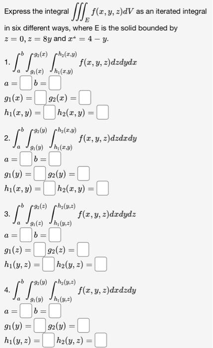 Express the integral \( \iiint_{E} f(x, y, z) d V \) as an iterated integral in six different ways, where \( \mathrm{E} \) is