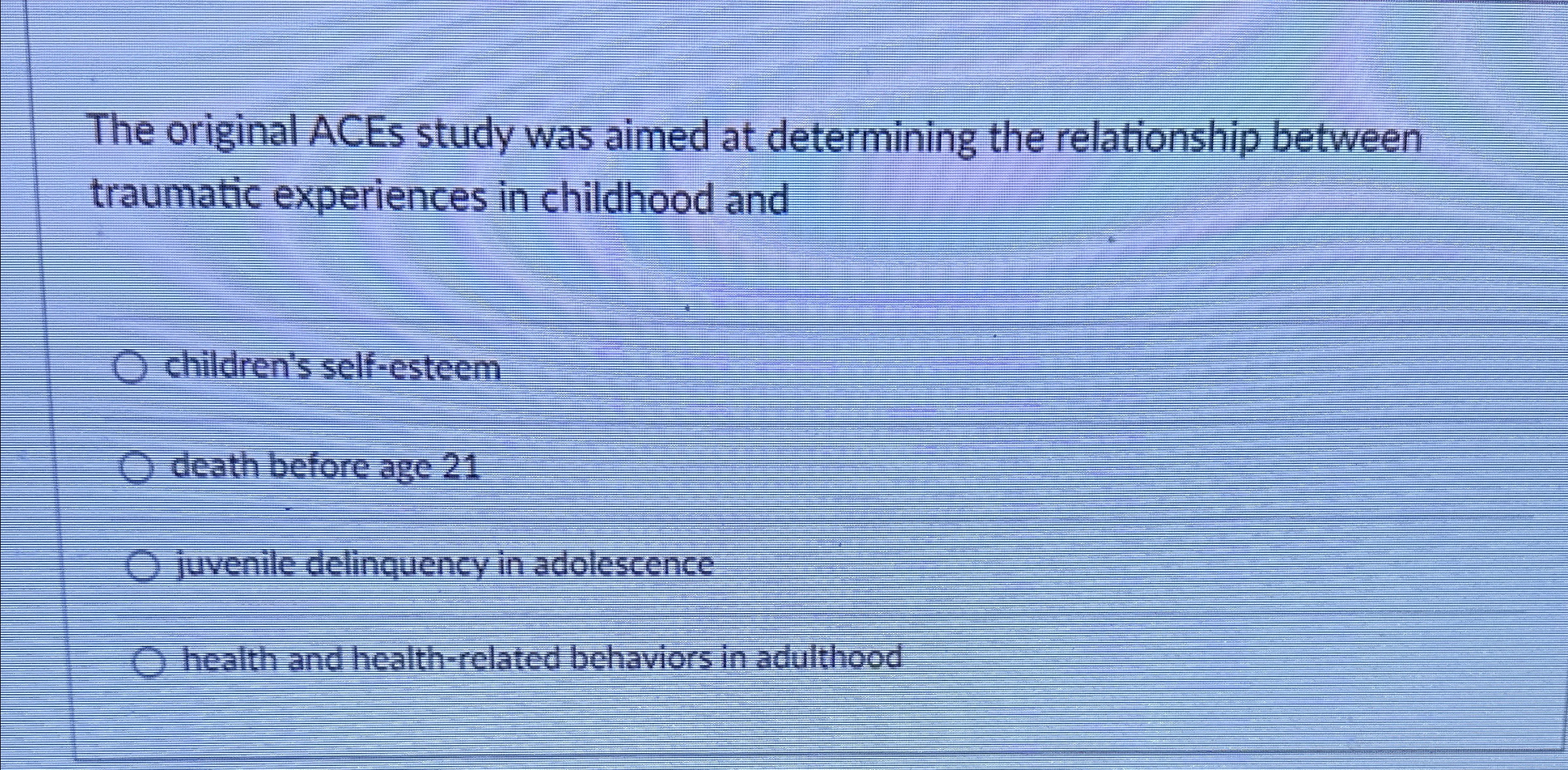 Solved The original ACEs study was aimed at determining the | Chegg.com