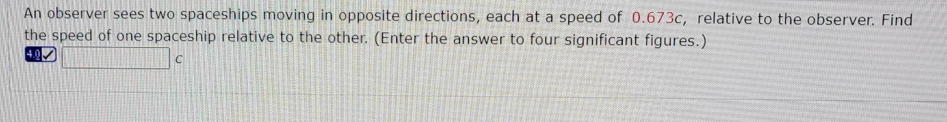 Solved An observer sees two spaceships moving in opposite | Chegg.com 