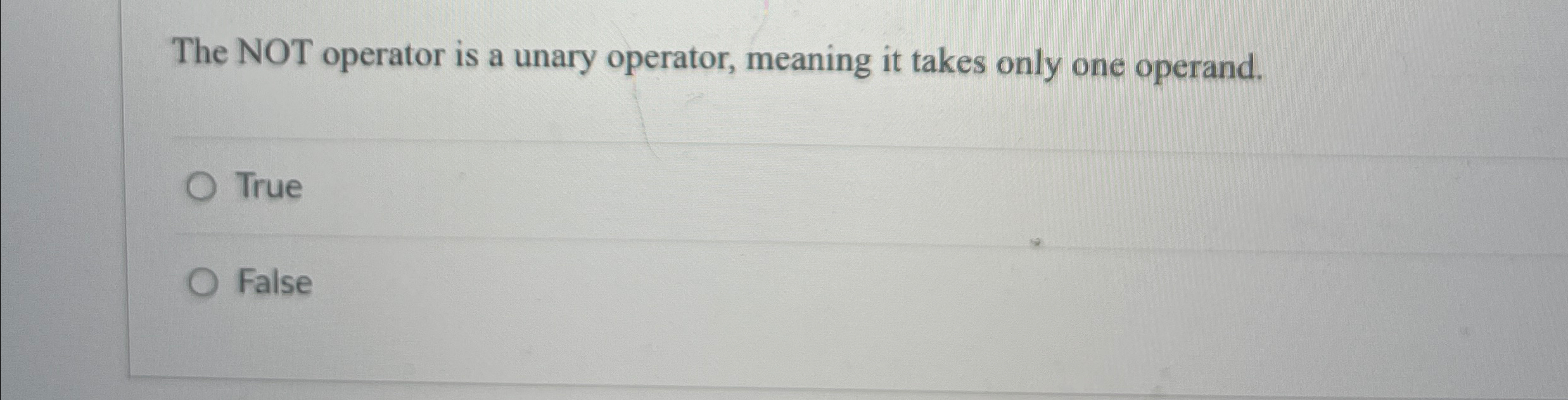 Solved The NOT operator is a unary operator, meaning it | Chegg.com