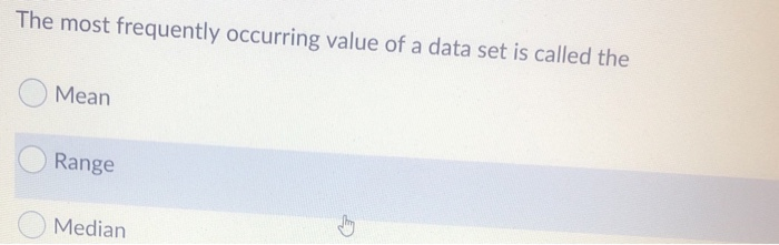 solved-the-most-frequently-occurring-value-of-a-data-set-is-chegg