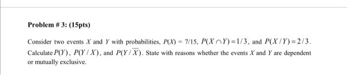 Solved Problem # 3: (15pts) Consider two events X and Y with | Chegg.com