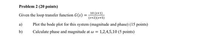 Solved Problem 2 ( 20 points) Given the loop transfer | Chegg.com