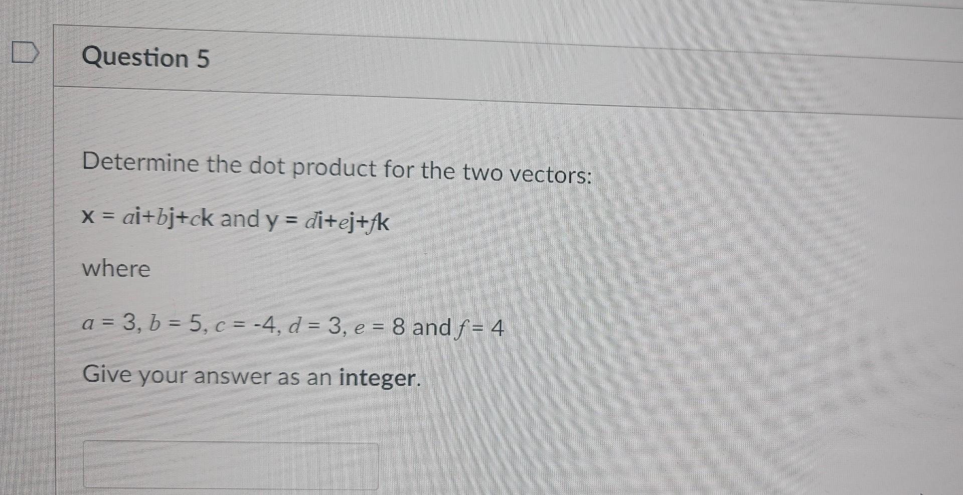 Solved Determine The Dot Product For The Two Vectors: | Chegg.com