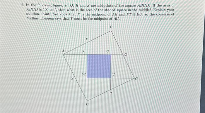 Solved 2. In the following figure, P,Q,R and S are midpoints | Chegg.com