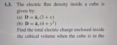 Solved 1.3. ﻿The electric flux density inside a cube is | Chegg.com