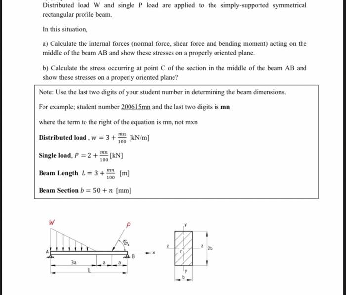 Distributed load W and single P load are applied to | Chegg.com