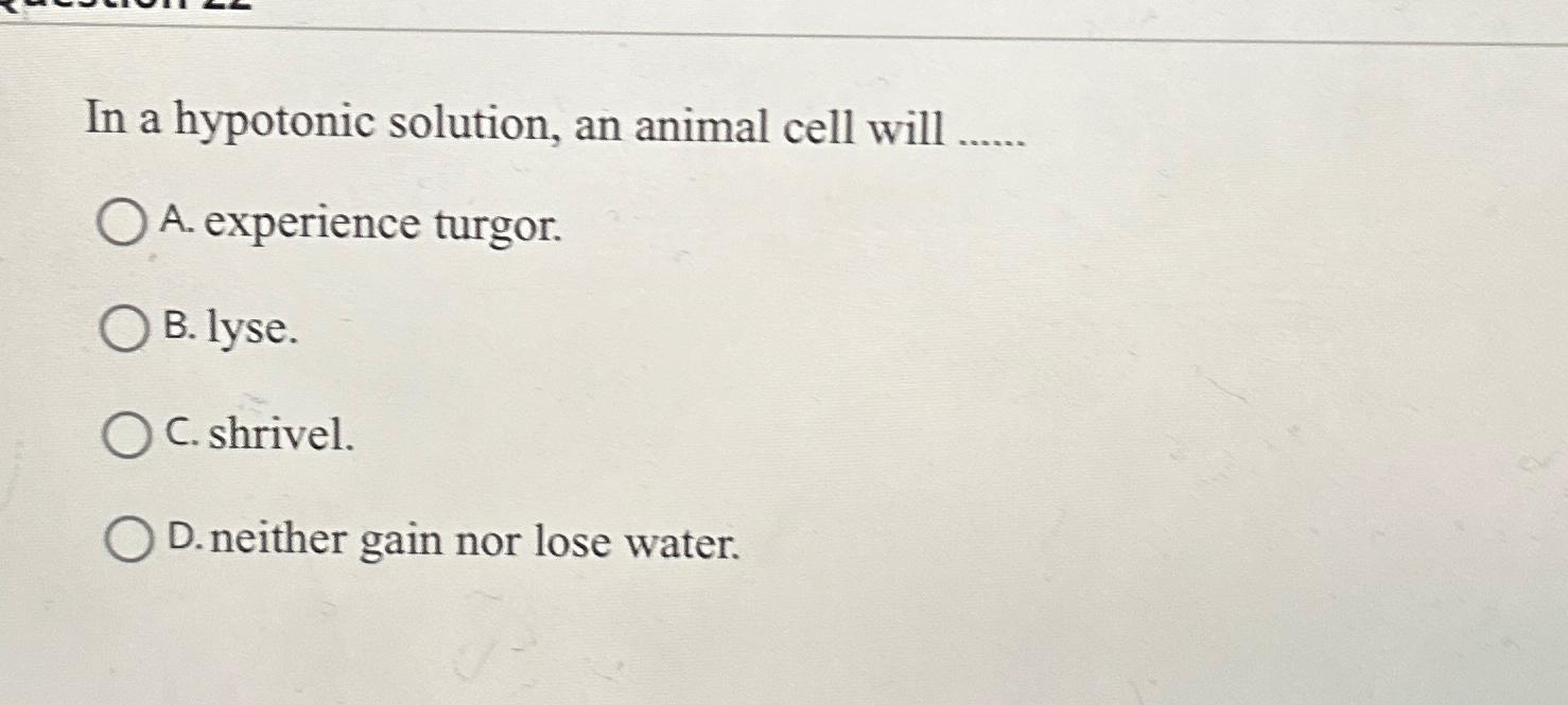 Solved In a hypotonic solution, an animal cell willA. | Chegg.com