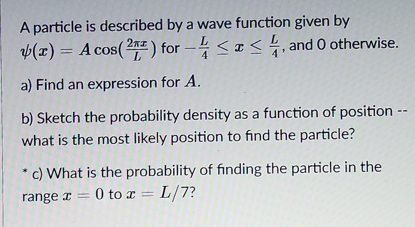 Solved A Particle Is Described By A Wave Function Given By A | Chegg.com