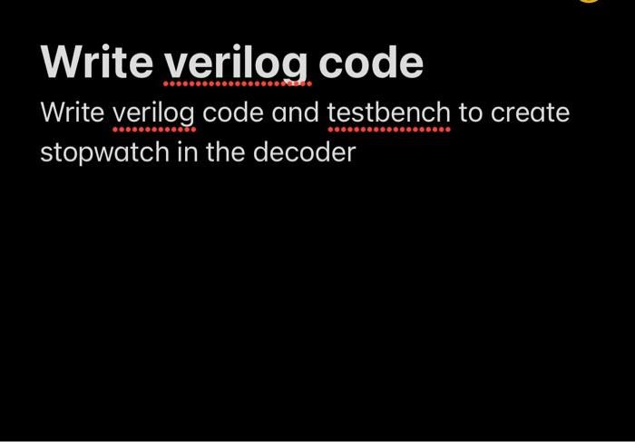 Solved Write Verilog Code Write Verilog Code And Testbench Chegg Com