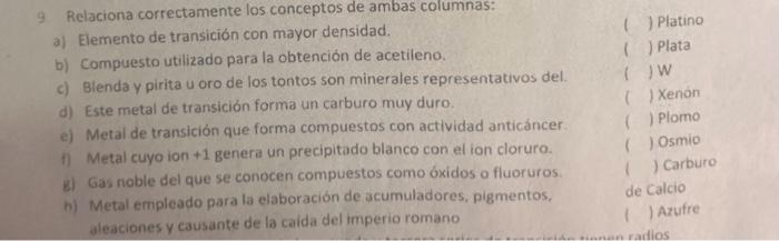 9 Relaciona correctamente los conceptos de ambas columnas: a) Elemento de transición con mayor densidad. () Platino b) Compue