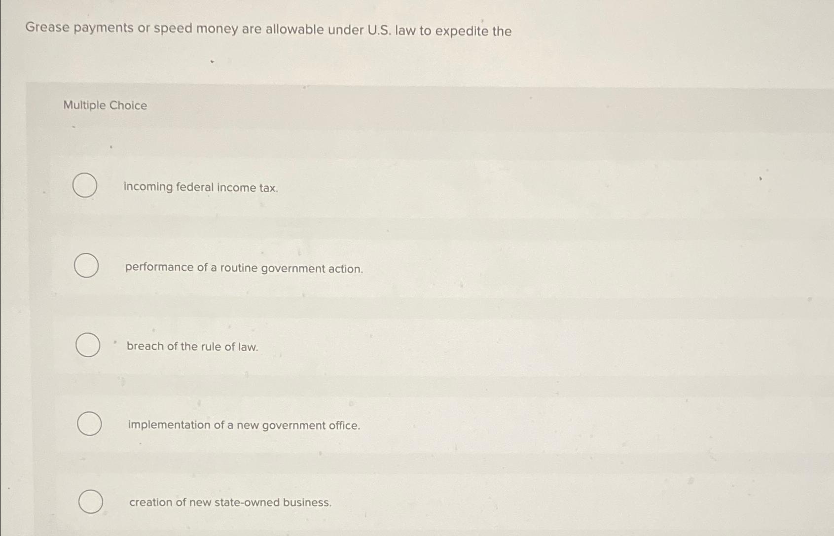 Solved Grease payments or speed money are allowable under