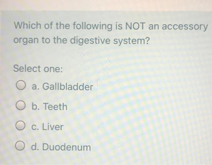Solved Which of the following is NOT an accessory organ to