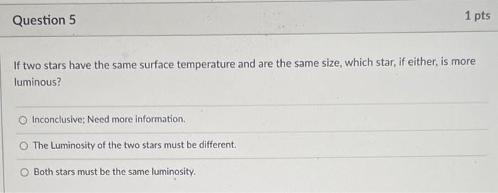 Solved Question 5 1 pts If two stars have the same surface | Chegg.com
