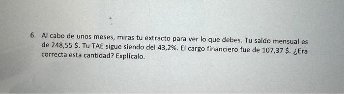 6. Al cabo de unos meses, miras tu extracto para ver lo que debes. Tu saldo mensual es de \( 248,55 \$ \). Tu TAE sigue siend