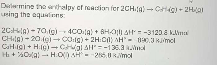 Solved Determine the enthalpy of reaction for 2CH4 g C2H4