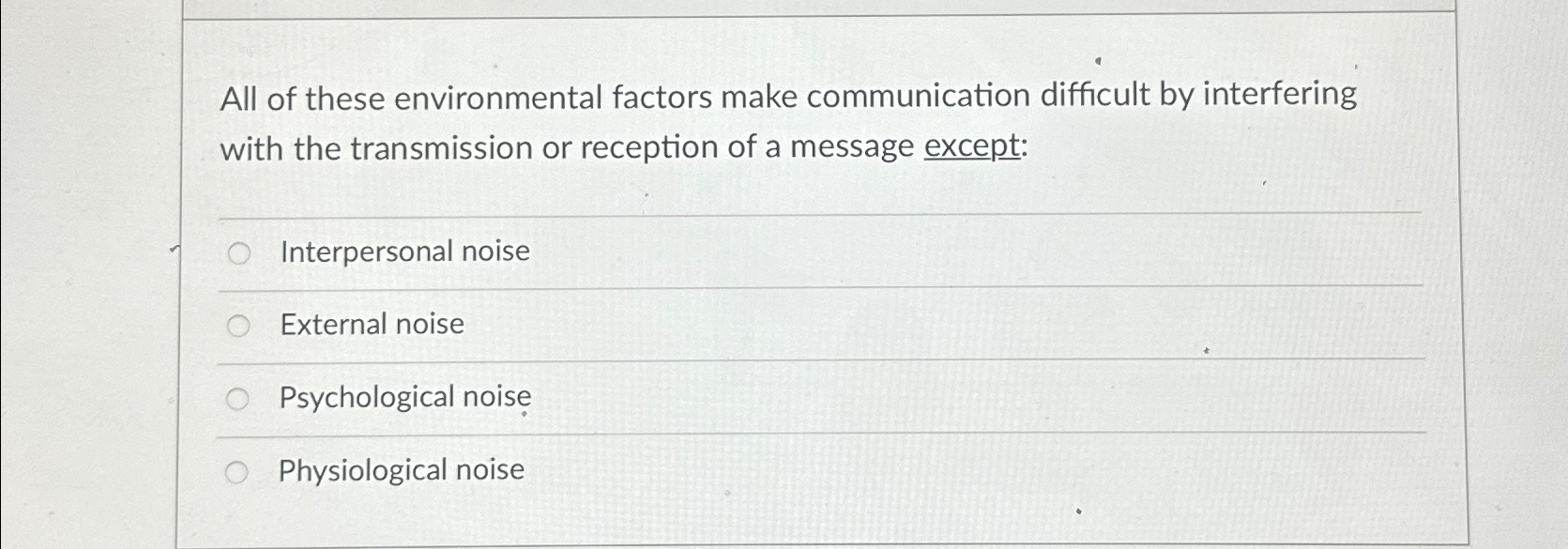 Solved All of these environmental factors make communication | Chegg.com