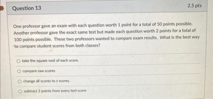 Solved One professor gave an exam with each question worth 1 | Chegg.com