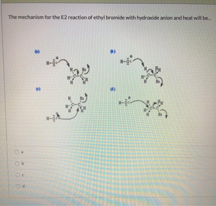 Solved The mechanism for the E2 reaction of ethyl bromide