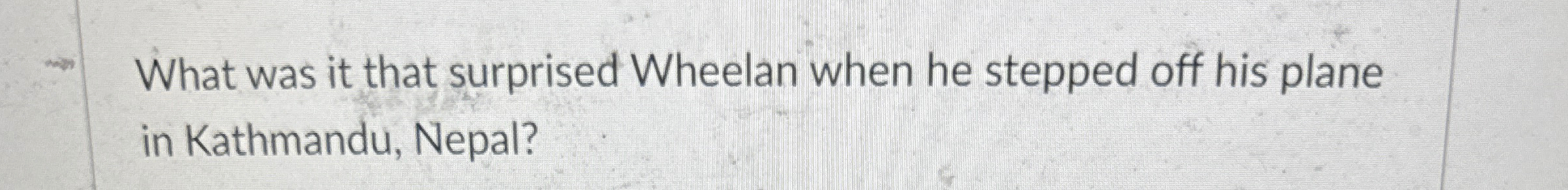Solved What was it that surprised Wheelan when he stepped | Chegg.com