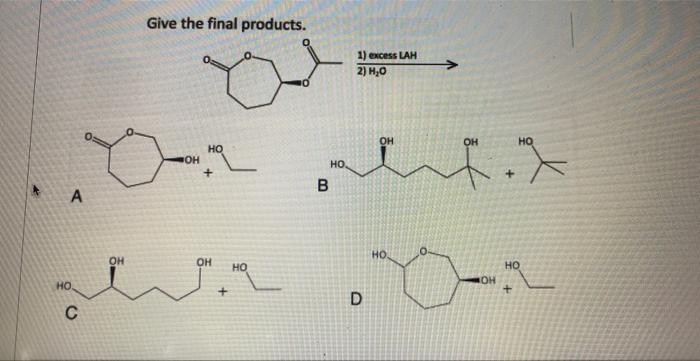 Solved Give The Final Products. A B | Chegg.com