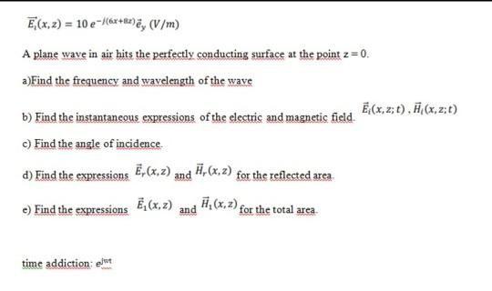 Solved E X Z 10 E 6 47 E V M A Plane Wave In Ai Chegg Com