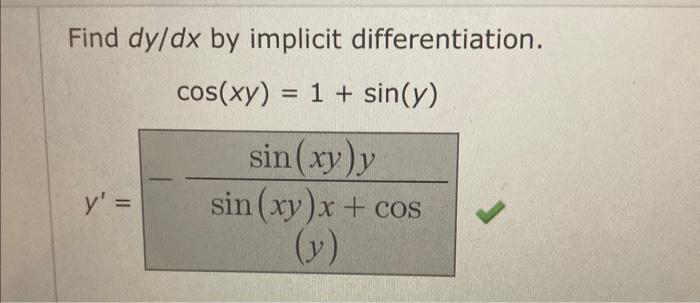 Solved Find dy/dx by implicit differentiation. | Chegg.com