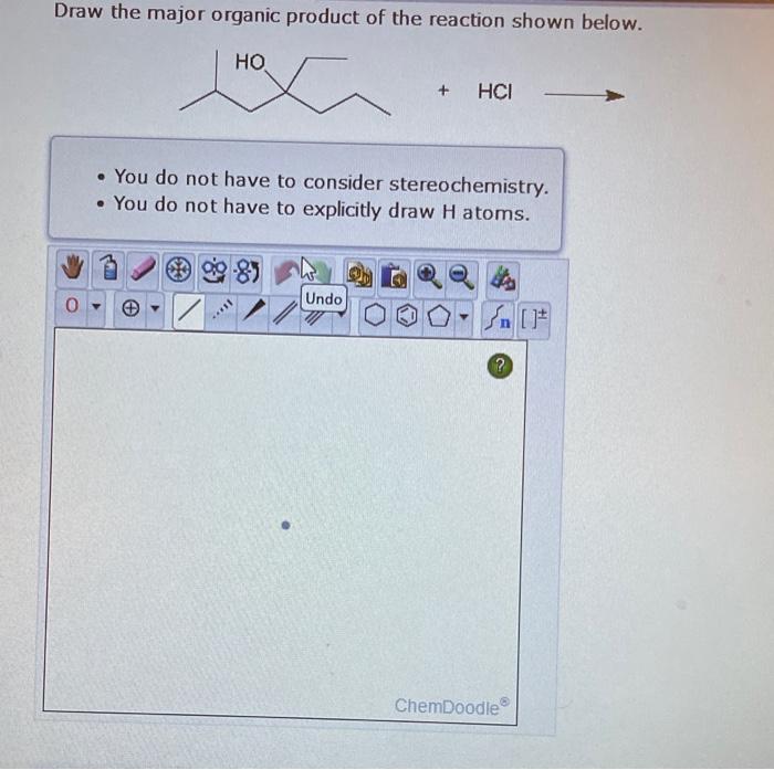 Draw the major organic product of the reaction shown below.
\( +\mathrm{HCl} \)
- You do not have to consider stereochemistry