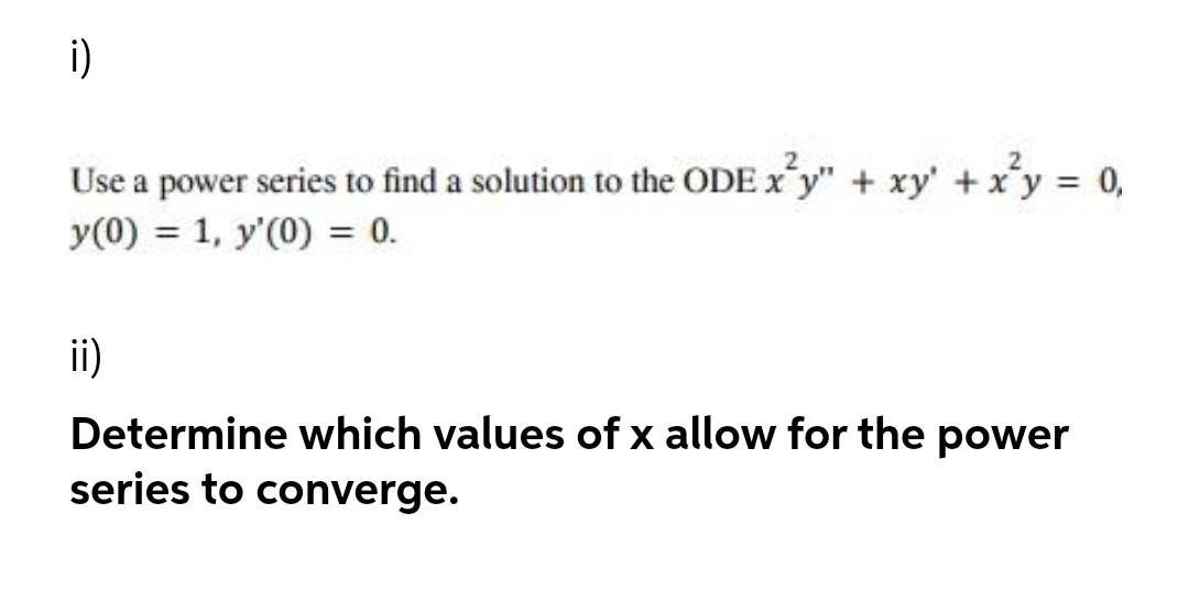 Solved i) Use a power series to find a solution to the ODE