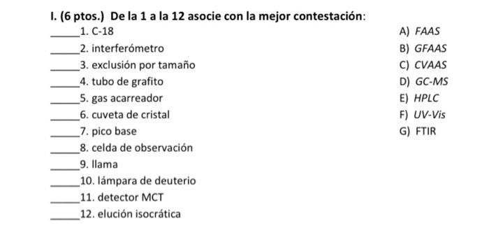 1. (6 ptos.) De la 1 a la 12 asocie con la mejor contestación: 1. C-18 _2. interferómetro 3. exclusión por tamaño _4. tubo de