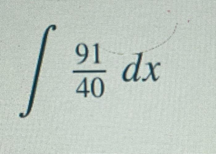 Solved 91 40 옮 dx | Chegg.com