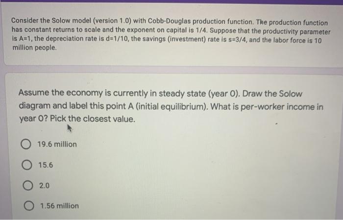 Solved Consider the Solow model (version 1.0) with | Chegg.com