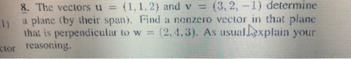 Solved 8. The vectors u=(1,1,2) and v=(3,2,−1) determine a | Chegg.com