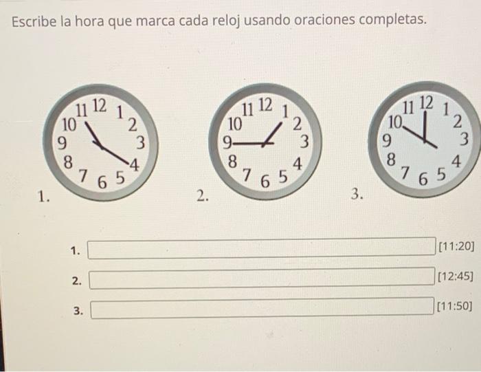 Escribe la hora que marca cada reloj usando oraciones Chegg