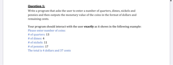 Solved Question 1: Write a program that asks the user to | Chegg.com