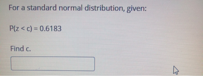 Solved For a standard normal distribution given P Z c