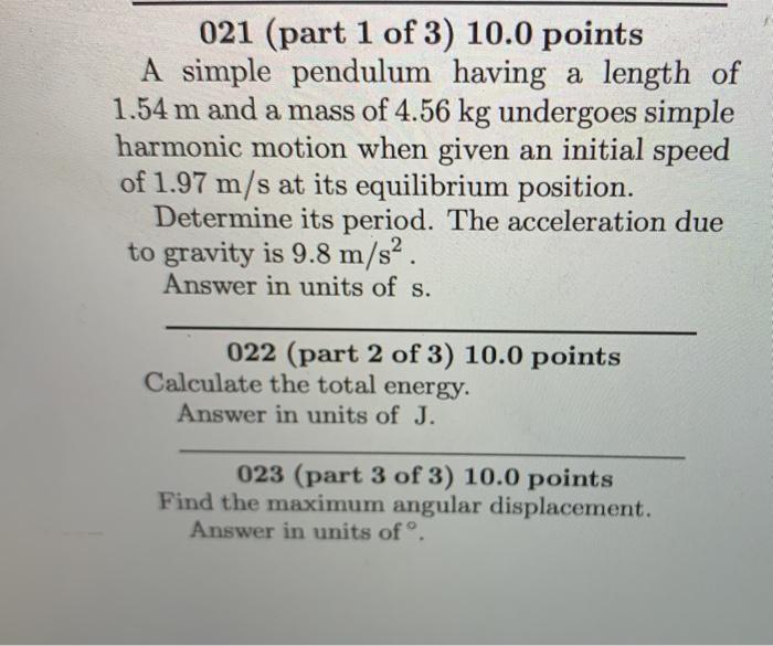 Solved 021 (part 1 of 3) 10.0 points A simple pendulum | Chegg.com