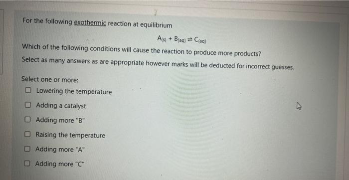 Solved For the following exothermic reaction at equilibrium | Chegg.com