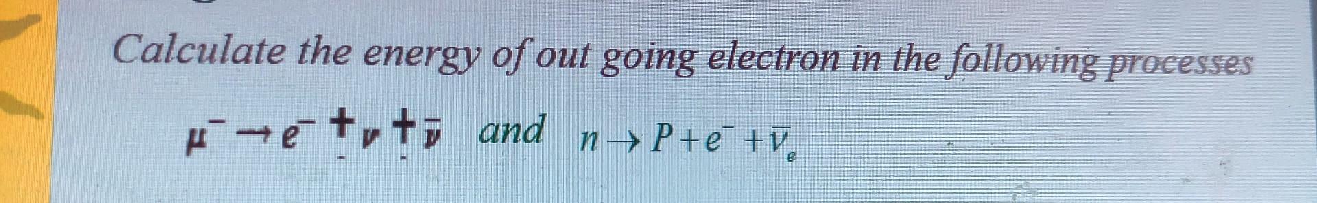 Solved Calculate the energy of out going electron in the | Chegg.com