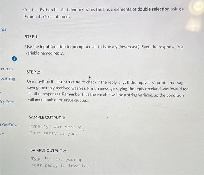 Create a Python file that demonstrates the basic elements of double selection using a Python if...else statement.
STEP 1:
Use