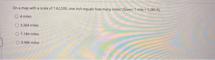 solved-on-a-map-scale-of-1-62-500-one-inch-equals-how-many-chegg