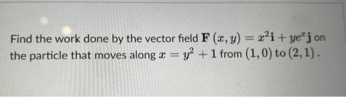 Solved Find the work done by the vector field | Chegg.com