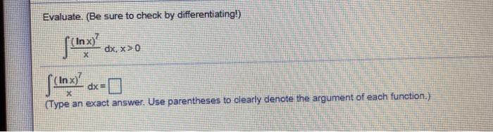 Solved Evaluate. (Be sure to check by differentiating!) 1 2 | Chegg.com