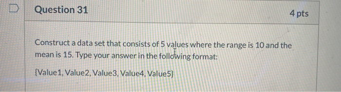 Solved Question 31 4 pts Construct a data set that consists | Chegg.com