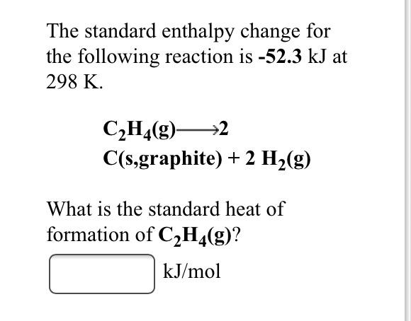 Solved The standard enthalpy change for the following Chegg