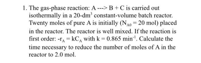 Solved 1. The Gas-phase Reaction: A ---> B+C Is Carried Out | Chegg.com