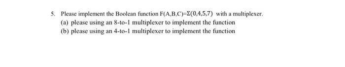 Solved 5. Please implement the Boolean function | Chegg.com
