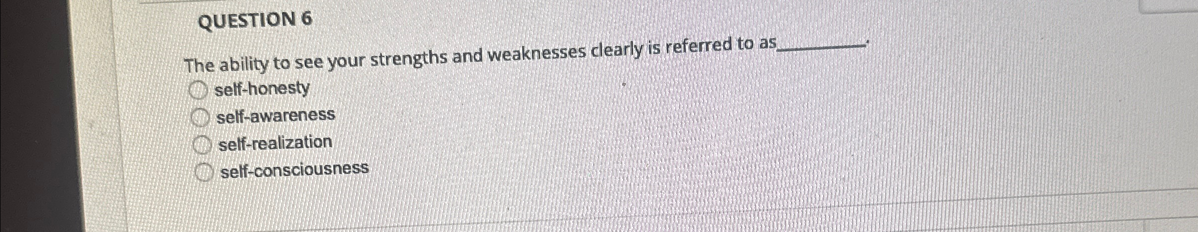 Solved QUESTION 6The ability to see your strengths and | Chegg.com