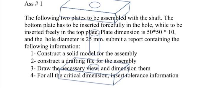 Solved Ass # 1 The following two plates to be assembled with | Chegg.com