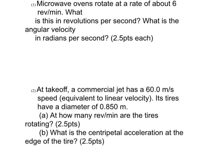 Solved (1) Microwave ovens rotate at a rate of about 6